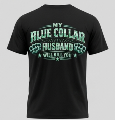My Blue Collar Husband Will Kill You