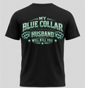My Blue Collar Husband Will Kill You